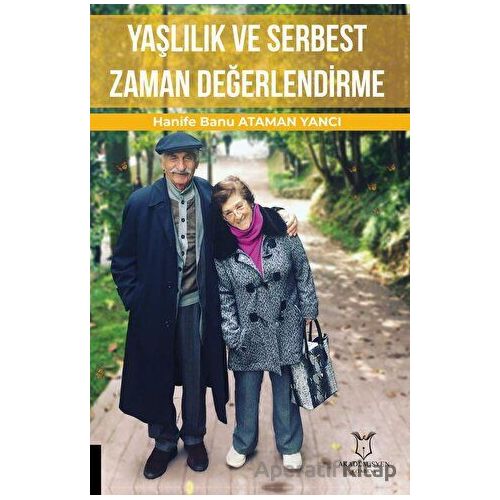 Yaşlılık ve Serbest Zaman Değerlendirme - Hanife Banu Ataman Yancı - Akademisyen Kitabevi