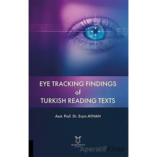 Eye Tracking Findings of Turkish Reading Texts - Erçin Ayhan - Akademisyen Kitabevi
