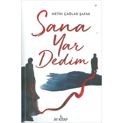 Sana Yar Dedim - Metin Çağlar Şafak - Ay Kitap