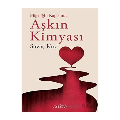 Bilgeliğinde Kapısında Aşkın Kimyası - Savaş Koç - Ay Kitap