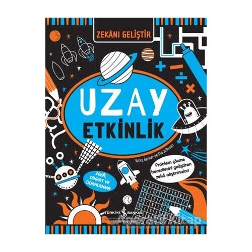 Zekanı Geliştir - Uzay Etkinlik - Vicky Barker - İş Bankası Kültür Yayınları