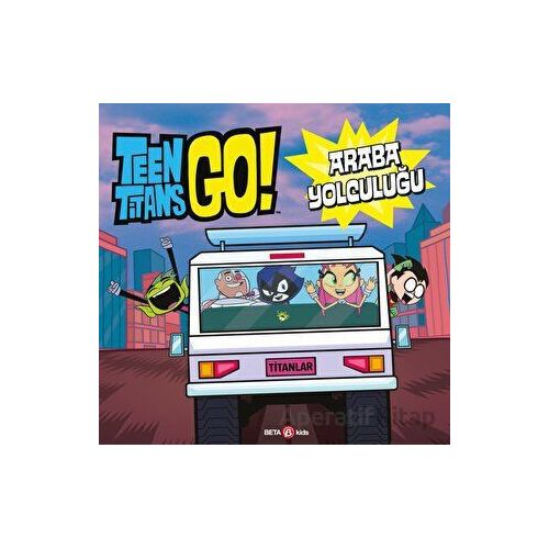 Dc Comics - Teen Titans Go! Araba Yolculuğu - Jonathan Evans - Beta Kids