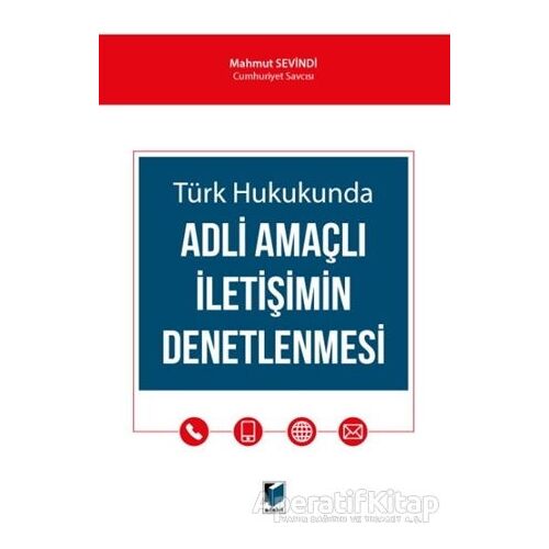 Türk Hukukunda Adli Amaçlı İletişimin Denetlenmesi - Mahmut Sevindi - Adalet Yayınevi