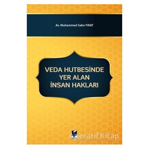 Veda Hutbesinde Yer Alan İnsan Hakları - Muhammed Sabır Fırat - Adalet Yayınevi