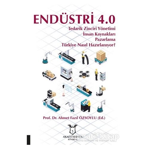 Endüstri 4.0 - Ahmet Fazıl Özsoylu - Akademisyen Kitabevi