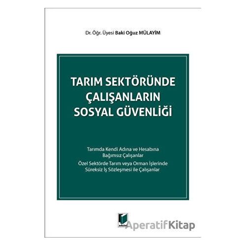 Tarım Sektöründe Çalışanların Sosyal Güvenliği - Baki Oğuz Mülayim - Adalet Yayınevi