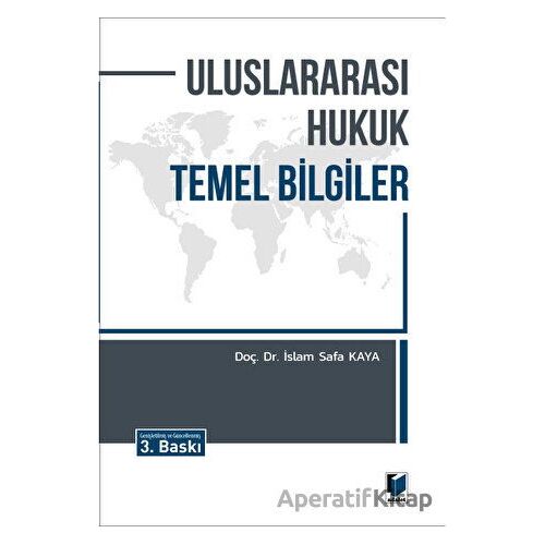 Uluslararası Hukuk Temel Bilgiler - İslam Safa Kaya - Adalet Yayınevi