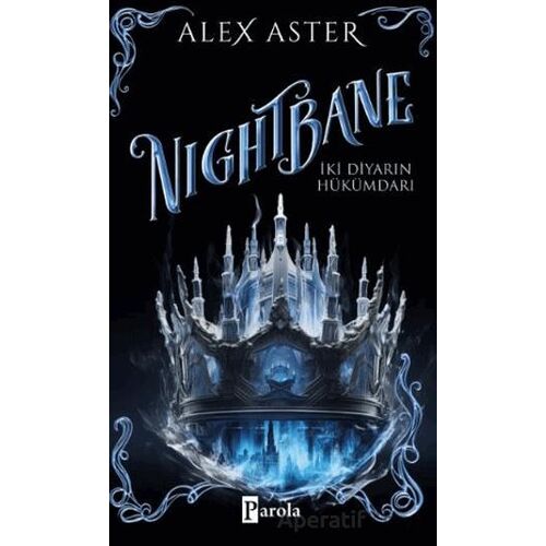 Nightbane - İki Diyarın Hükümdarı - Alex Aster - Parola Yayınları