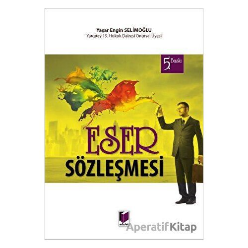 Eser Sözleşmesi - Yaşar Engin Selimoğlu - Adalet Yayınevi