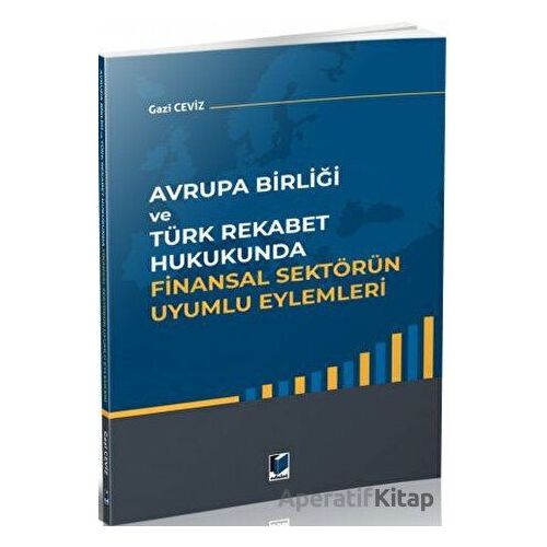 Avrupa Birliği ve Türk Rekabet Hukukunda Finansal Sektörün Uyumlu Eylemleri