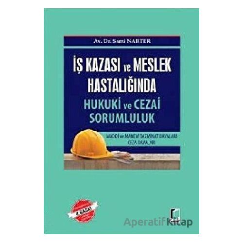 İş Kazası ve Meslek Hastalığında Hukuki ve Cezai Sorumluk - Sami Narter - Adalet Yayınevi