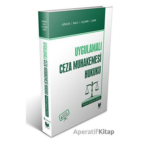 Uygulamalı Ceza Muhakemesi Hukuku Pratik Çalışma Kitabı - Ahmet Gökcen - Adalet Yayınevi
