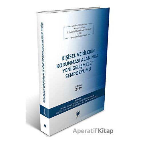 Kişisel Verilerin Korunması Alanında Yeni Gelişmeler Sempozyumu - Ferhat Kayış - Adalet Yayınevi