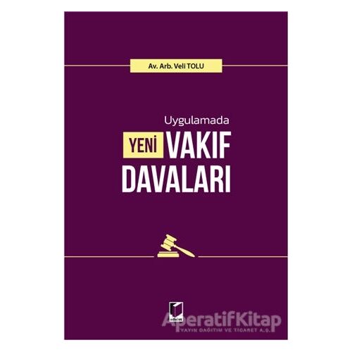 Uygulamada Yeni Vakıf Davaları - Veli Tolu - Adalet Yayınevi