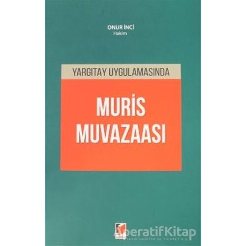 Yargıtay Uygulamasında Muris Muvazaası - Onur İnci - Adalet Yayınevi