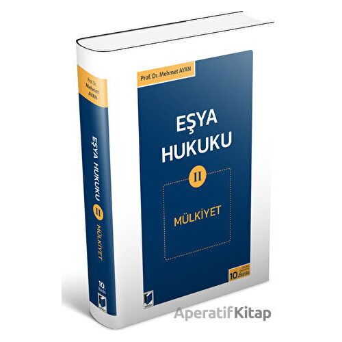 Eşya Hukuku 2 (Mülkiyet) - Mehmet Ayan - Adalet Yayınevi