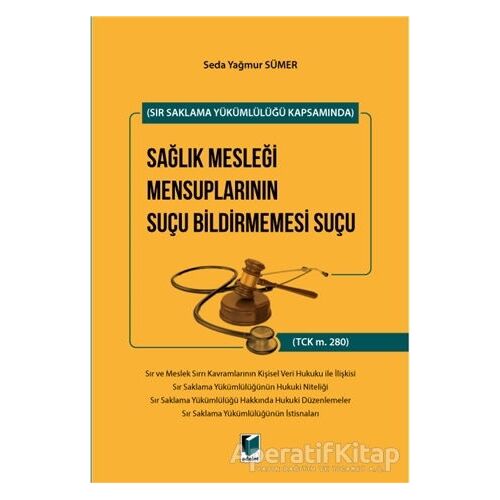 Sır Saklama Yükümlülüğü Kapsamında Sağlık Mesleği Mensuplarının Suçu Bildirmemesi Suçu