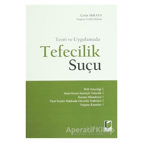 Teori ve Uygulamada Tefecilik Suçu - Çetin Akkaya - Adalet Yayınevi