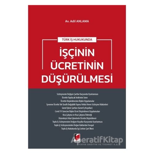 Türk İş Hukukunda İşçinin Ücretinin Düşürülmesi - Adil Anlama - Adalet Yayınevi