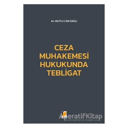 Ceza Muhakemesi Hukukunda Tebligat - Mutlu Can Dağlı - Adalet Yayınevi