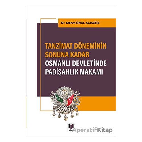 Tanzimat Döneminin Sonuna Kadar Osmanlı Devletinde Padişahlık Makamı