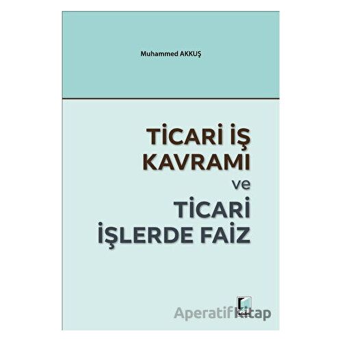 Ticari İş Kavramı ve Ticari İşlerde Faiz - Muhammed Akkuş - Adalet Yayınevi