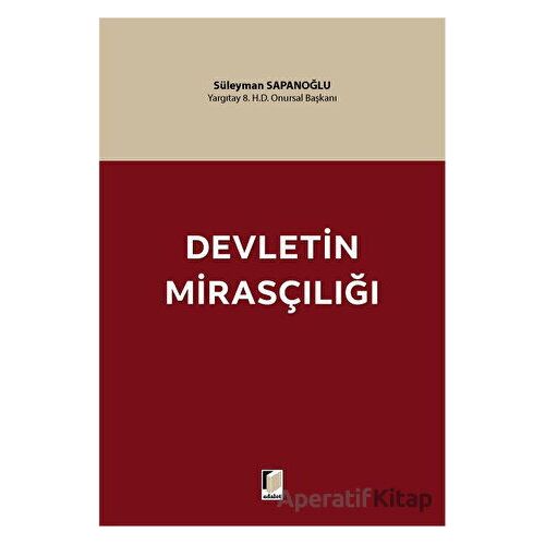 Devletin Mirasçılığı - Süleyman Sapanoğlu - Adalet Yayınevi