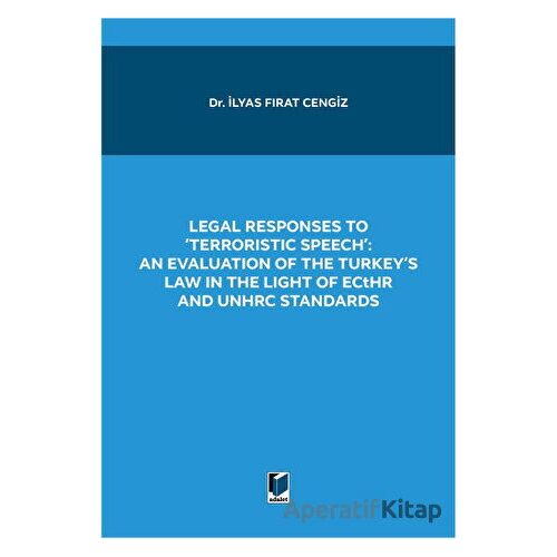 Legal Responses to Terroristic Speech: An Evaluation of the Turkeys Law in the Light of Ecthr and Un