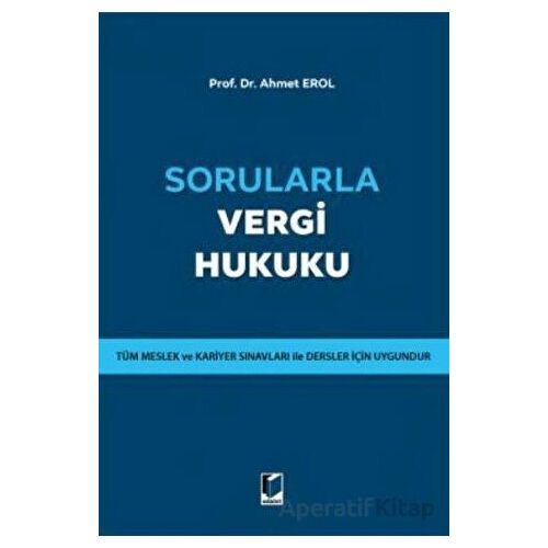 Sorularla Vergi Hukuku - Ahmet Erol - Adalet Yayınevi