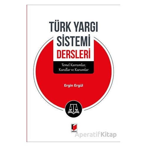 Türk Yargı Sistemi Dersleri - Ersin Ergül - Adalet Yayınevi