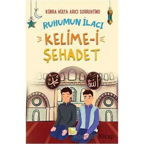 Ruhumun İlacı Kelime-i Şahadet - Kübra Hülya Arıcı Sorrentino - Çınaraltı Yayınları