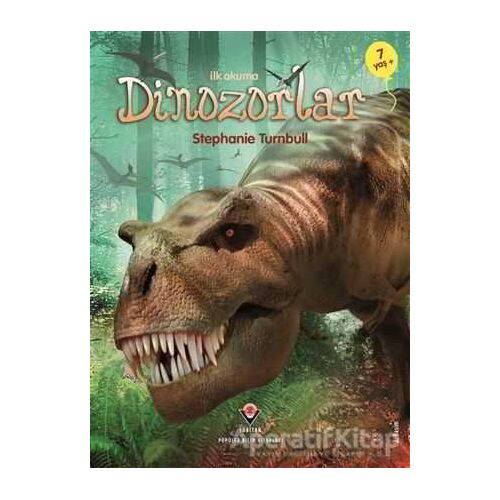 İlk Okuma - Dinozorlar (7+ Yaş) - Stephanie Turnbull - TÜBİTAK Yayınları