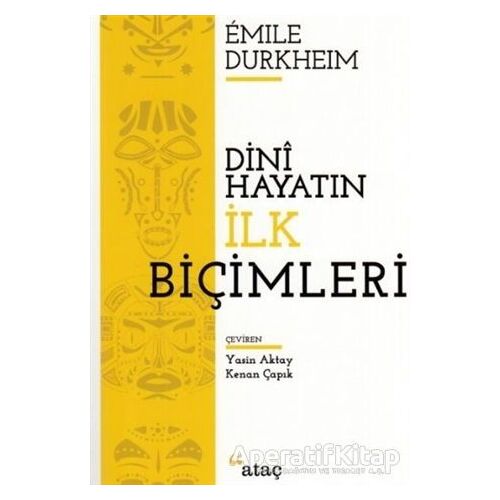 Dini Hayatın İlk Biçimleri - Emile Durkheim - Ataç Yayınları