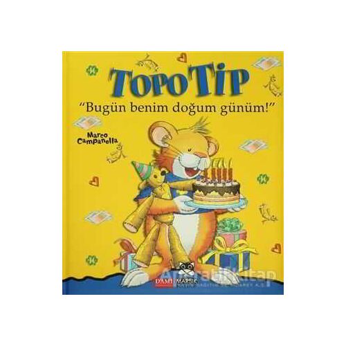 Topo Tip - Bugün Benim Doğum Günüm! - Marco Campanella - Marsık Kitap