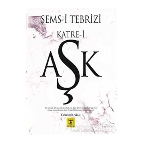 Şems-i Tebrizi Katre-i Aşk - Celalettin Aksu - Rönesans Yayınları