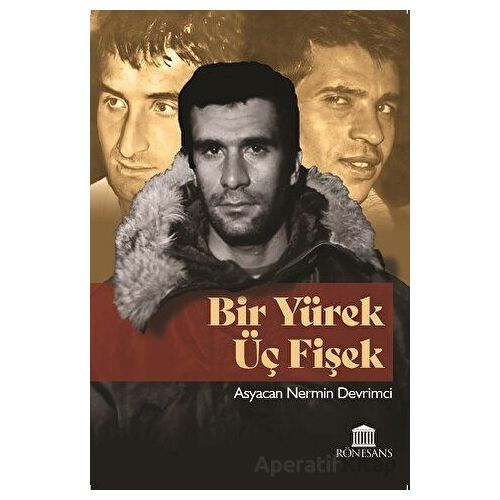 Bir Yürek Üç Fişek - Asyacan Nermin Devrimci - Rönesans Yayınları