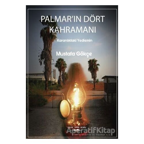 Palmar’ın Dört Kahramanı - Mustafa Gökçe - Sokak Kitapları Yayınları