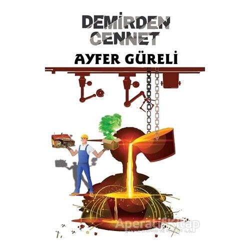 Demirden Cennet - Ayfer Güreli - Sokak Kitapları Yayınları