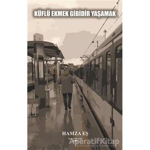 Küflü Ekmek Gibidir Yaşamak - Hamza Eş - Sokak Kitapları Yayınları