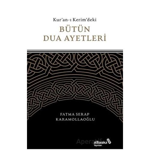 Kuran-ı Kerimdeki Bütün Dua Ayetleri - Fatma Serap Karamollaoğlu - Albaraka Yayınları