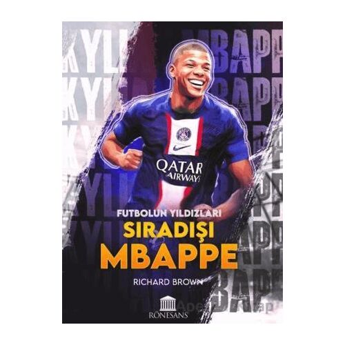 Futbolun Yıldızları Sıradışı Mbappe - Richard Brown - Rönesans Yayınları