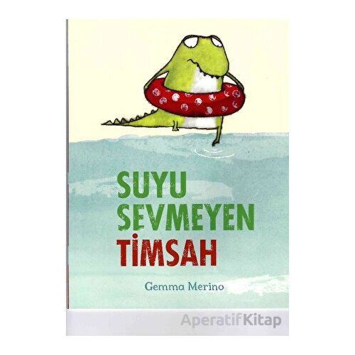 Suyu Sevmeyen Timsah - Gemma Merino - Beta Kids