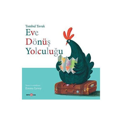 Tombul Tavuk Eve Dönüş Yolculuğu - Emma Levey - Beta Kids