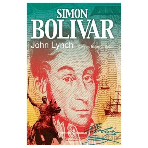 Simon Bolivar - John Lynch - İş Bankası Kültür Yayınları