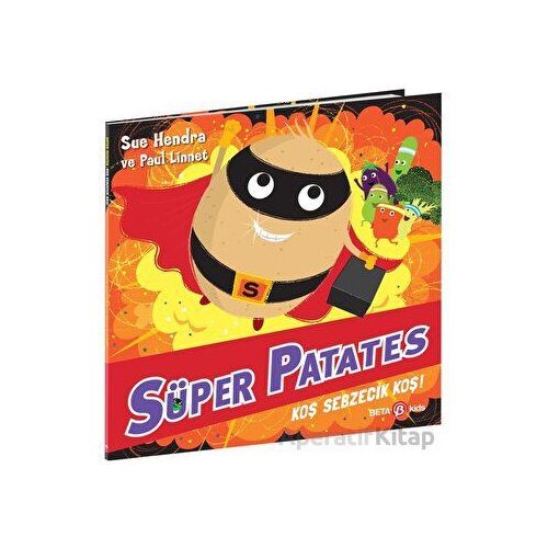 Süper Patates - Koş Sebzecik Koş! - Sue Hendra - Beta Kids