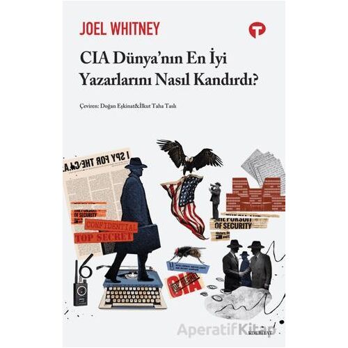 CIA Dünya’nın En İyi Yazarlarını Nasıl Kandırdı? - Joel Whitney - Turkuvaz Kitap