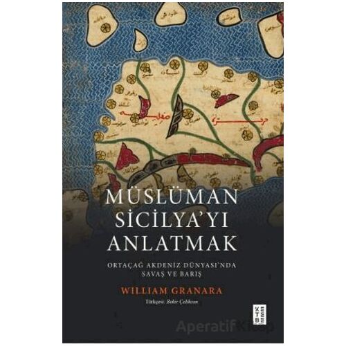 Müslüman Sicilyayı Anlatmak Ortaçağ Akdeniz Dünyasında Savaş ve Barış