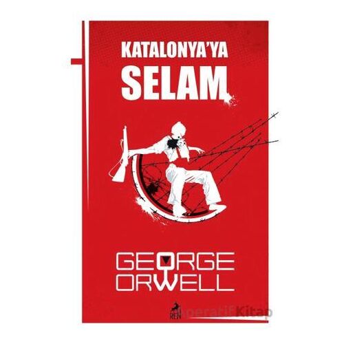 Katalonya ‘ya Selam - George Orwell - Ren Kitap