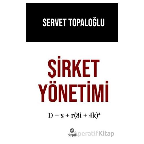 Şirket Yönetimi - Servet Topaloğlu - Hayat Yayınları