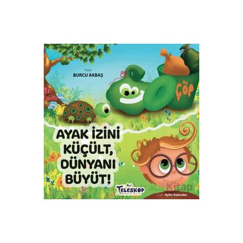 Ayak İzini Küçült, Dünyanı Büyüt - Burcu Akbaş - Teleskop Popüler Bilim
